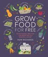 GROW FOOD FOR FREE - Huw Richards - 9781465491589