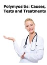 Polymyositis: Causes, Tests and Treatments - John Hewitt - 9781465726254