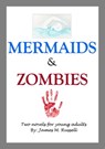 Mermaids and Zombies - James M. Russell - 9781465748294