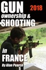 Gun Ownership and Shooting in France v5 - Alan Pearce - 9781465762344