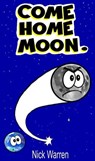 Come Home Moon. - Nick Warren - 9781465765536