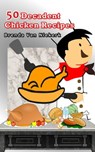 50 Decadent Chicken Recipes - Brenda Van Niekerk - 9781465771346