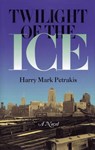 Twilight of the Ice - Harry Mark Petrakis - 9781465782762