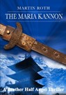 The Maria Kannon (A Brother Half Angel Thriller) - Martin Roth - 9781465785558
