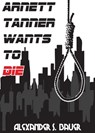 Arnett Tanner Wants to Die - Alexander S. Bauer - 9781465819796