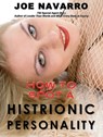 How to Spot a Histrionic Personality - Joe Navarro - 9781465831774