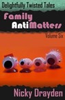Delightfully Twisted Tales: Family Antimatters (Volume Six) - Nicky Drayden - 9781465834560