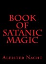 Book of Satanic Magic - Aleister Nacht - 9781465879257