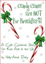 Candy Canes are NOT for Breakfast! - A Cute Christmas Story for Kids Age 6 & Up - Holly-Anne Divey - 9781465947826