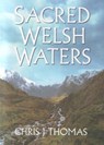 Sacred Welsh Waters - Chris J Thomas - 9781465951328