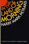 In the Land of Morning - Harry Mark Petrakis - 9781465971210