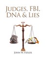 Judges, Fbi, Dna, & Lies Volume 2 - John W. Fidler - 9781465985415