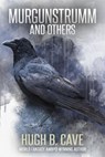 Murgunstrumm and Others - Hugh B. Cave - 9781466028579