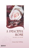 A Peaceful Home - Osman Nuri Topbas - 9781466029507