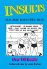 Insults - Old, New, Borrowed, Blue - John Barber - 9781466050617