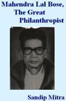 Mahendra Lal Bose, The Great Philanthropist - Sandip Mitra - 9781466055834