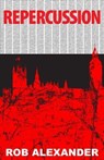 Repercussion - Rob Alexander - 9781466061149