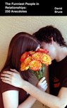 The Funniest People in Relationships: 250 Anecdotes - David Bruce - 9781466079670