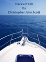 Tracks of Life - Christopher John Scott - 9781466105881