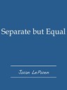 Separate but Equal - Juan LePuen - 9781466110632