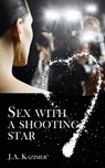 Sex with a Shooting Star - J.A. Kazimer - 9781466119369