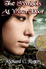 The Symbols at Your Door - Richard C. Rogers - 9781466119505