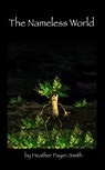 The Nameless World - Heather Payer-Smith - 9781466136649