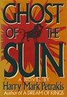 Ghost of the Sun - Harry Mark Petrakis - 9781466146839