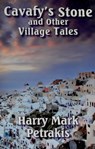 Cavafy's Stone and Other Village Tales - Harry Mark Petrakis - 9781466181519