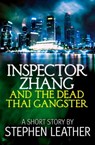 Inspector Zhang and the Dead Thai Gangster (a short story) - Stephen Leather - 9781466184879