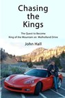Chasing the Kings: The Quest to Become King of the Mountain on Mulholland Drive - John Hall - 9781466324787