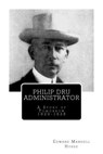 Philip Dru Administrator; A Story of Tomorrow 1920 -1935 - Edward Mandell House - 9781466354999