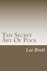 The Secret Art Of Pool - Lee Brett - 9781466422728