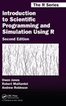 Introduction to Scientific Programming and Simulation Using R - Owen Jones ; Robert Maillardet ; Andrew Robinson - 9781466569997