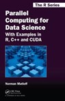Parallel Computing for Data Science - Norman Matloff - 9781466587014