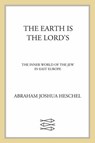 The Earth Is the Lord's - Abraham Joshua Heschel - 9781466800380