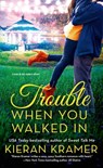 Trouble When You Walked In - Kieran Kramer - 9781466805569