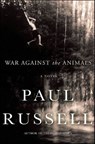 War Against the Animals - Paul Russell - 9781466806214