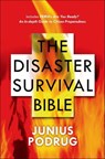 The Disaster Survival Bible - Junius Podrug - 9781466806702
