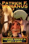 Never Sniff a Gift Fish - Patrick F. McManus - 9781466809482