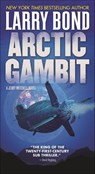 Arctic Gambit - Larry Bond - 9781466818958