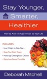 Stay Younger, Smarter, Healthier - Deborah Mitchell - 9781466825857