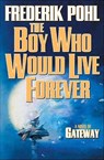 The Boy Who Would Live Forever - Frederik Pohl - 9781466826427