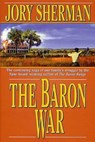 The Baron War - Jory Sherman - 9781466827448