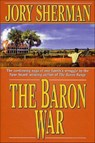 The Baron War - Jory Sherman - 9781466827448
