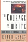 The Courage to Write - Ralph Keyes - 9781466828094