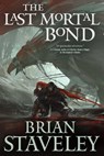 The Last Mortal Bond - Brian Staveley - 9781466828452
