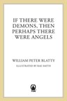 If There Were Demons Then Perhaps There Were Angels - William Peter Blatty - 9781466834828