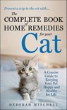 The Complete Book of Home Remedies for Your Cat - Deborah Mitchell - 9781466836785