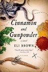 Cinnamon and Gunpowder - Eli Brown - 9781466836976